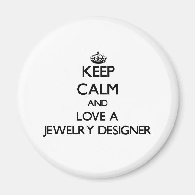 Keep Calm and Love a Jewellery Designer Magnet (Front)