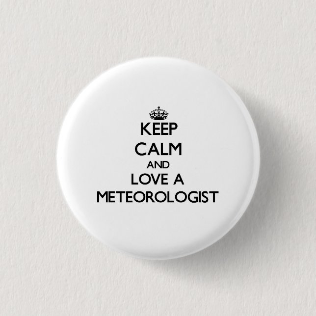 Keep Calm and Love a Meteorologist 3 Cm Round Badge (Front)