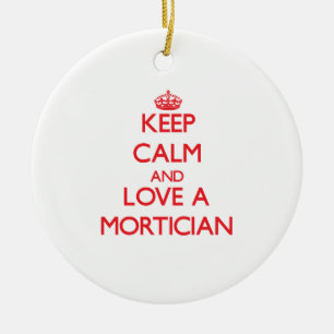 Keep Calm and Love a Mortician Ceramic Tree Decoration