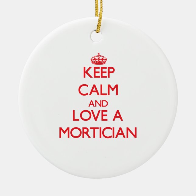 Keep Calm and Love a Mortician Ceramic Tree Decoration (Front)