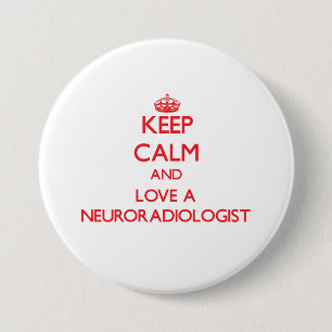 Keep Calm and Love a Neuroradiologist 7.5 Cm Round Badge