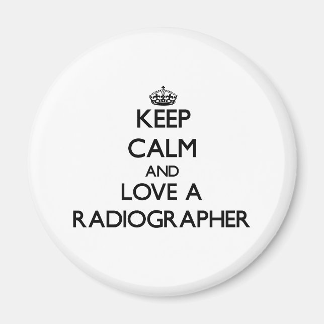 Keep Calm and Love a Radiographer Magnet (Front)