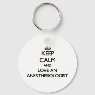 Keep Calm and Love an Anaesthesiologist Key Ring