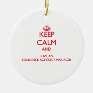 Keep Calm and Love an Insurance Account Manager Ceramic Ornament