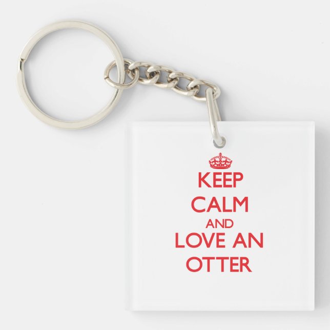 Keep calm and love an Otter Key Ring (Front)