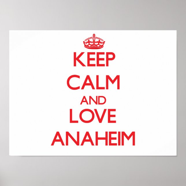Keep Calm and Love Anaheim Poster (Front)
