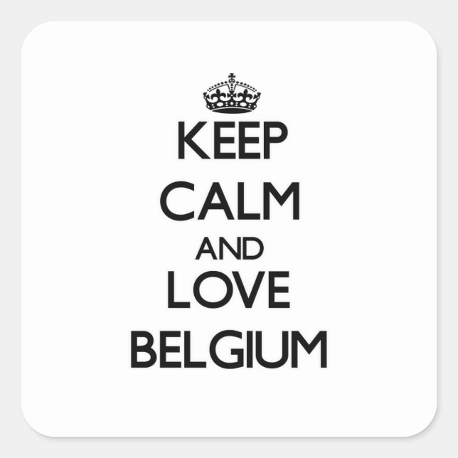 Keep Calm and Love Belgium Square Sticker (Front)