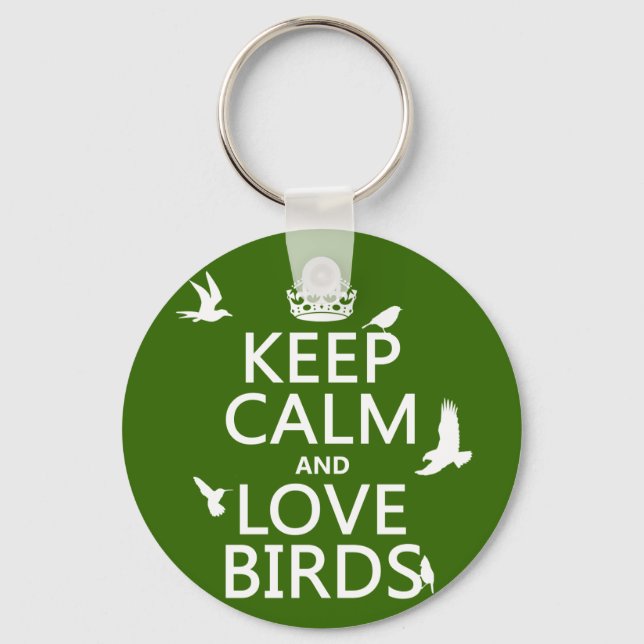 Keep Calm and Love Birds (any background colour) Key Ring (Front)