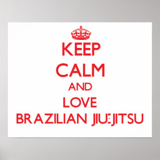 Keep calm and love Brazilian Jiu-Jitsu Poster