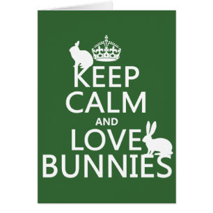 Keep Calm and Love Bunnies - all colours