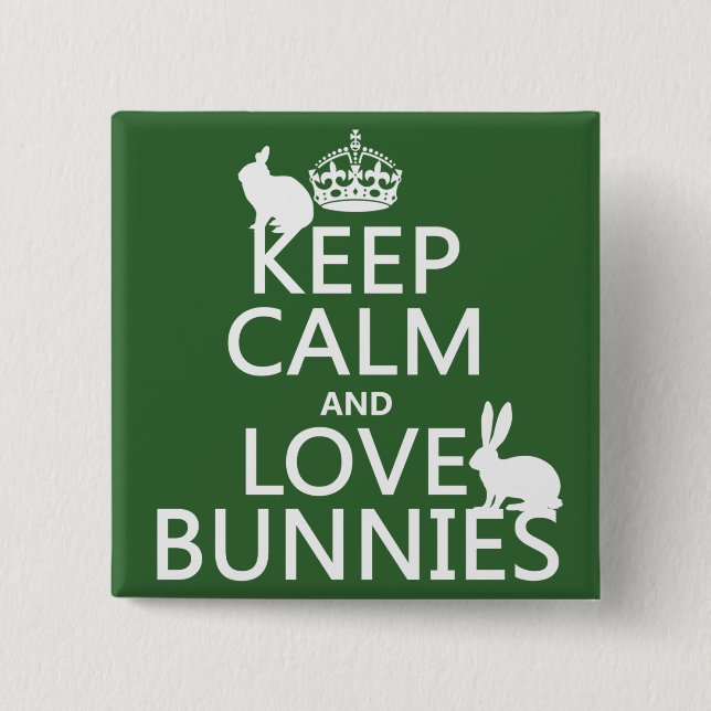 Keep Calm and Love Bunnies - all colours 15 Cm Square Badge (Front)