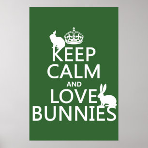 Keep Calm and Love Bunnies - all colours Poster