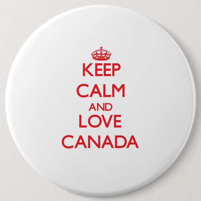 Keep Calm and Love Canada 6 Cm Round Badge (Front)