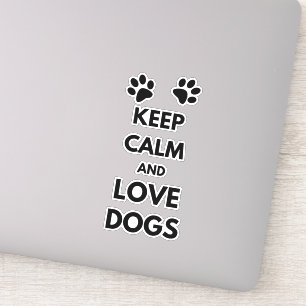 Keep calm and love dogs