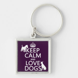 Keep Calm and Love Dogs - all colours Key Ring