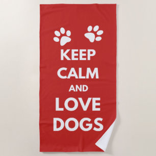 Keep calm and love dogs beach towel