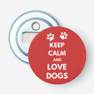 Keep calm and love dogs bottle opener