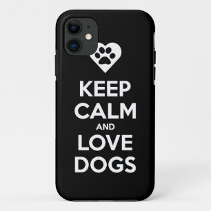 Keep Calm And Love Dogs iPhone 11 Case