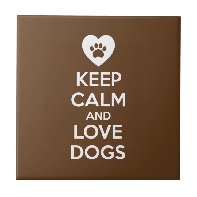 Keep Calm and Love Dogs Ceramic Tile (Front)