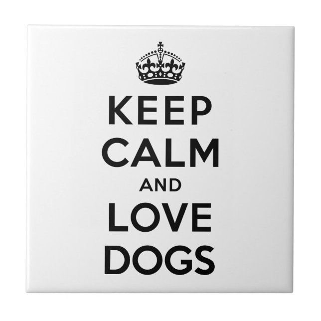 Keep Calm and Love Dogs Ceramic Tile (Front)