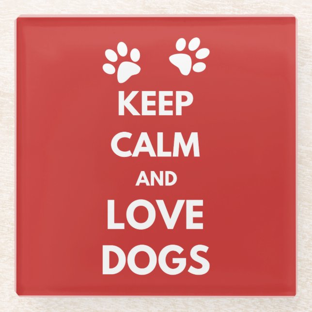 Keep calm and love dogs glass coaster (Front)