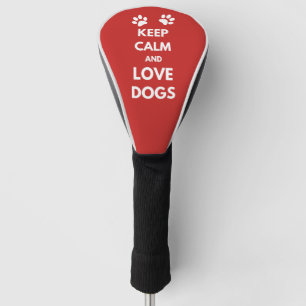 Keep calm and love dogs golf head cover