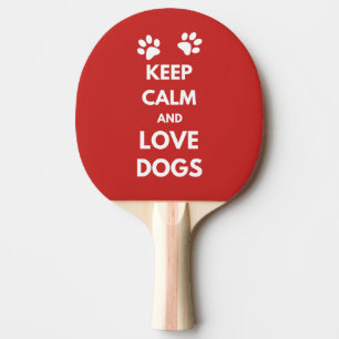 Keep calm and love dogs ping pong paddle