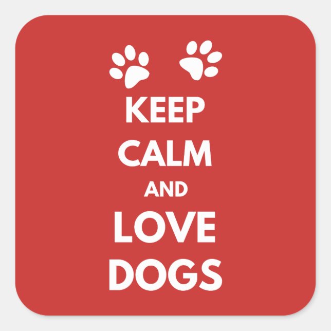 Keep calm and love dogs square sticker (Front)