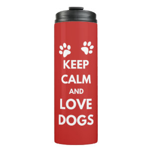 Keep calm and love dogs thermal tumbler