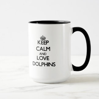 Keep calm and Love Dolphins Mug