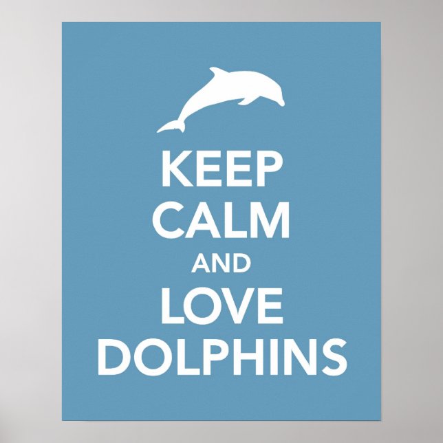 Keep Calm and Love Dolphins print or poster (Front)