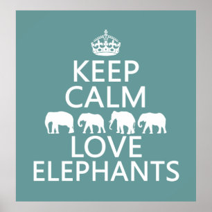 Keep Calm and Love Elephants (customisable colours Poster