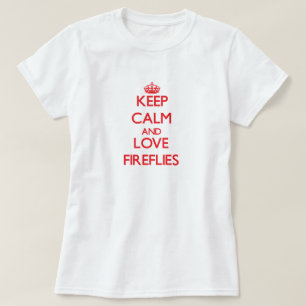 Keep calm and love Fireflies T-Shirt