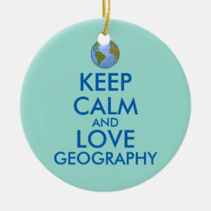 Keep Calm and Love Geography Customisable Ceramic Ornament