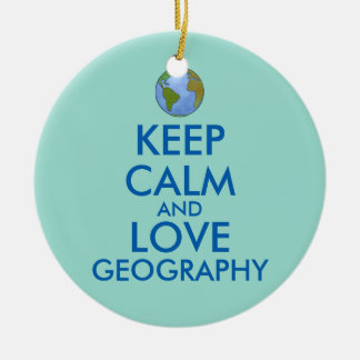 Keep Calm and Love Geography Customisable Ceramic Ornament