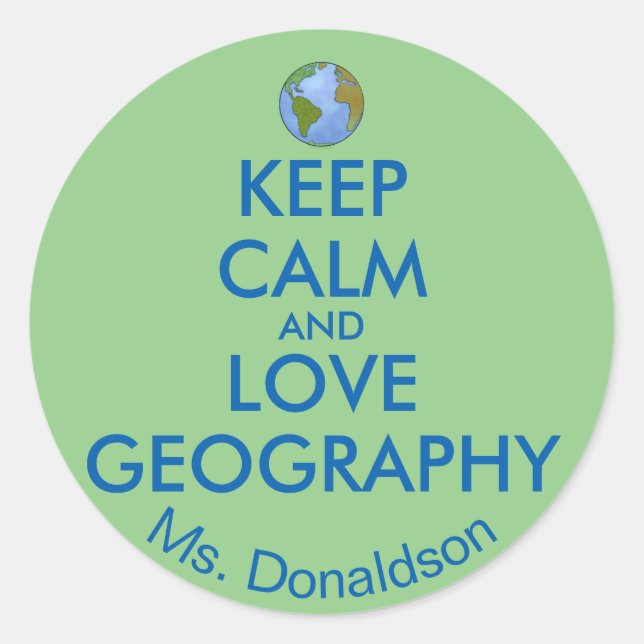 Keep Calm and Love Geography Customisable Classic Round Sticker (Front)