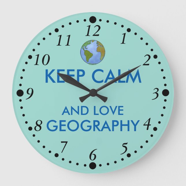 Keep Calm and Love Geography Customisable Large Clock (Front)