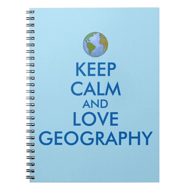Keep Calm and Love Geography Customisable Notebook (Front)