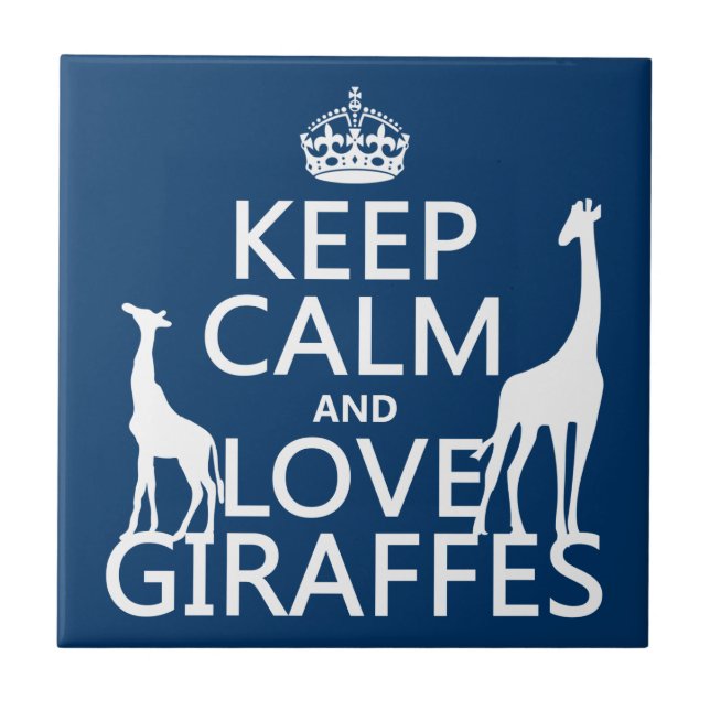 Keep Calm and Love Giraffes - all colours Ceramic Tile (Front)