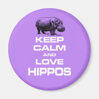 Keep Calm and Love Hippos Hippotamus Fun Design Magnet