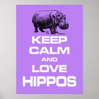 Keep Calm and Love Hippos Hippotamus poster Design
