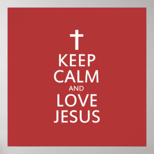 Keep Calm and LOVE Jesus Poster