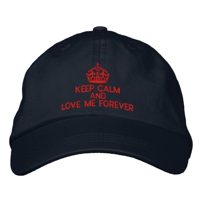 Keep Calm And Love Me Forever Embroidered Hat (Front)