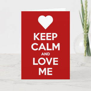 Keep Calm And Love Me Greeting Card