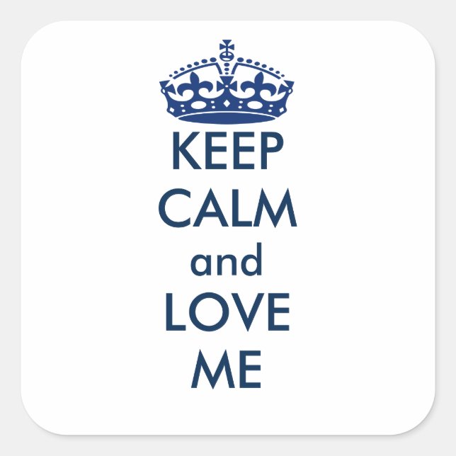 Keep Calm and Love Me Square Personalised Square Sticker (Front)