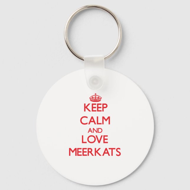 Keep calm and love Meerkats Key Ring (Front)