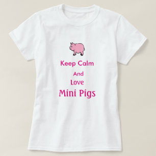 Keep Calm and Love Mini Pigs, T shirt