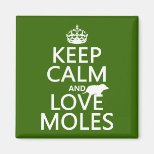 Keep Calm and Love Moles (any background colour) Magnet