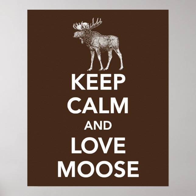 Keep Calm and Love Moose print or poster (Front)