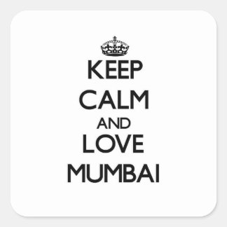 Keep Calm and love Mumbai Square Sticker